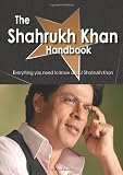 The Shahrukh Khan Handbook - Everything you need to know about Shahrukh Khan