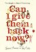Can I Give Them Back Now?: The Aargh to Zzzz of Parenting