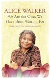 We are the ones we have been waiting for : inner light in a time of darkness