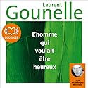 L'homme qui voulait être heureux | Livre audio Auteur(s) : Laurent Gounelle Narrateur(s) : Michelangelo Marchese