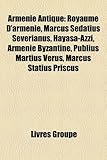 Armnie Antique: Royaume D'Armnie, Marcus Sedatius Severianus, Hayasa-Azzi, Armnie Byzantine, Publius Martius Verus, Marcus Statius Pri-
