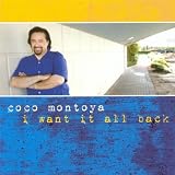 Coco Montoya I Want It All Back