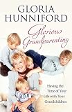 Glorious grandparenting : having the time of your life with your grandchildren