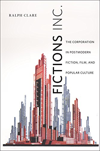 Fictions Inc.: The Corporation in Postmodern Fiction, Film, and Popular Culture (American Literatures Initiative)