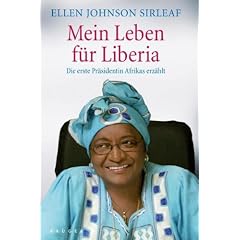 Mein Leben f�r Liberia: Die erste Pr�sidentin Afrikas erz�hlt