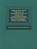 Majority Rule and the Judiciary: An Examination of Current Proposals for Constitutional Change Affecting the Relation of Courts to Legislation - Prima