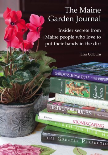 The Maine Garden Journal - Insider secrets from Maine people who love to put their hands in the dirt