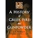 A History of Greek Fire and Gunpowder