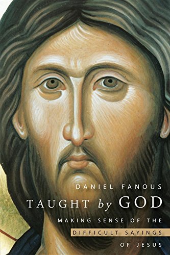 Taught By God: Making Sense of the Difficult Sayings of Jesus