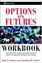 Options on Futures, Workbook: Step-by-Step Exercises and Tests to Help You Master Options on Futures: New Trading Strategies