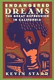 Endangered Dreams: The Great Depression in California (Americans and the California Dream)