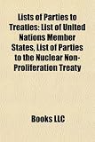 Lists of Parties to Treaties: List of United Nations Member States, List of Parties to the Nuclear Non-Proliferation Treaty