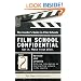 Film School Confidential: The Insider's Guide To Film Schools