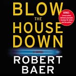 Blow the House Down | Robert Baer