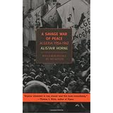A Savage War of Peace: Algeria 1954-1962 (New York Review Books Classics) ~ Alistair Horne