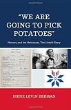 'We Are Going to Pick Potatoes': Norway and the Holocaust, The Untold Story