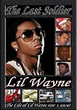 Lil Wayne - The Last Soldier [2007] [DVD]