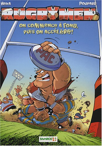 Les Rugbymen, Tome 6 : On commence à fond, puis on accélère !