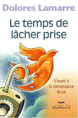 Livre Sur La Connaissance De Soi Livre > Temps de Lacher Prise - S'Ouvrir a la Connaissance de Soi
