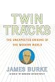 Twin Tracks: The Unexpected Origins of the Modern World