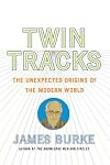 Twin Tracks: The Unexpected Origins of the Modern World