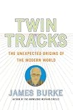 Twin Tracks: The Unexpected Origins of the Modern World