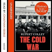 The Cold War: History in an Hour | [Rupert Colley]