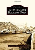 Blue Island's Raceway Park (Images of America) (Images of America (Arcadia Publishing))
