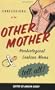 Confessions of the Other Mother: Nonbiological Lesbian Moms Tell All!