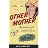 Confessions of the Other Mother: Nonbiological Lesbian Moms Tell All!