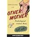 Confessions of the Other Mother: Nonbiological Lesbian Moms Tell All!