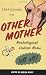 Confessions of the Other Mother: Non-Biological Lesbian Moms Tell All