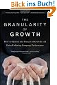 The Granularity of Growth: How to Identify the Sources of Growth and Drive Enduring Company Performance
