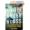 Kingdom Under Glass: A Tale of Obsession, Adventure, and One Man's Quest to Preserve the World's Great Animals