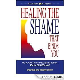 Healing the Shame that Binds You: Recovery Classics Edition