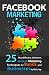 Facebook Marketing: 25 Most Effective, Unknown, Black-Op Marketing Techniques for Bands and Businesses
