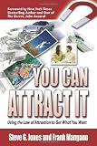 You Can Attract It Using the Law of Attraction to Get What You Want