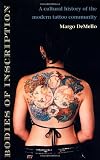 Image of Bodies of Inscription: A Cultural History of the Modern Tattoo Community