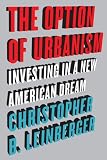 The Option of Urbanism: Investing in a New American Dream