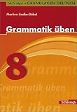 Grundlagen Deutsch. Grammatik �ben. 8. Schuljahr