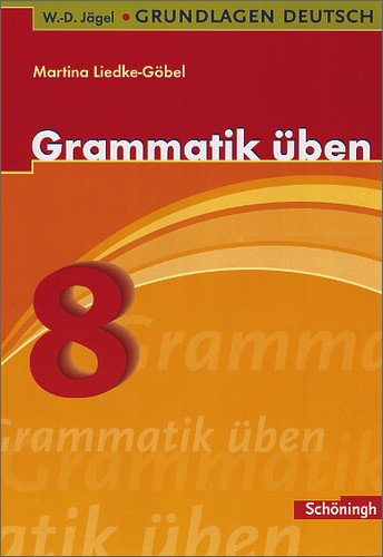 Grundlagen Deutsch. Grammatik �ben. 8. Schuljahr