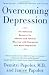 Overcoming Depression: The Definitive Resource for Patients and Families Who Live with Depression and Manic-Depression