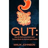gut how to feed and protect your second brain to improve your health