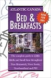 Atlantic Canada Bed & Breakfasts: Sixth Edition 2001-2002 (Guide Book)