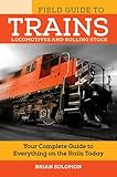 Field Guide to Trains: Locomotives and Rolling Stock (Voyageur Field Guides)