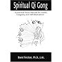 Spiritual Qi Gong: A practical Taoist Manual for Health, Longevity and Self-Realization!