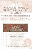 Rural settlement, lifestyles and social change in the later first millennium AD : Anglo-Saxon Flixborough in its wider context