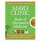 Mayo Clinic Book Of Alternative Medicine The New