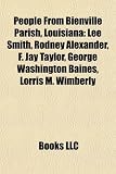 Produkt-Bild: People from Bienville Parish, Louisiana: Lee Smith, Rodney Alexander, F. Jay Taylor, George Washington Baines, Lorris M. Wimberly