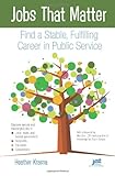 Image of Jobs That Matter: Find a Stable, Fulfilling Career in Public Service